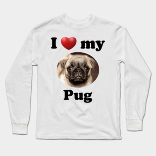 I Love My Pug Long Sleeve T-Shirt